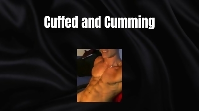 Cuffed and Cumming