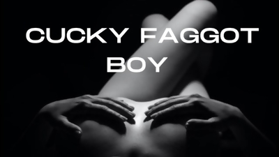CUCKY FAGGOT BOY