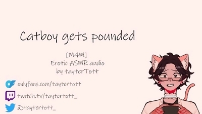Catboy gets POUNDED  [m4m] [yaoi hentai] Erotic ASMR audio FULL VERSION